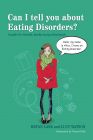 Can I Tell You about Eating Disorders? A guide for friends, family & professionals