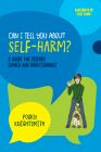 Can I Tell You About Self-Harm?
