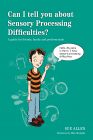 Can I tell you about Sensory Processing Difficulties?
A guide for friends, family and professionals