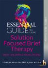 The Essential Guide to Using Solution Focused Brief Therapy (SBFT) with Children & Young People