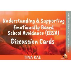 Understanding & Supporting Emotionally Based School Avoidance (EBSA) Cards