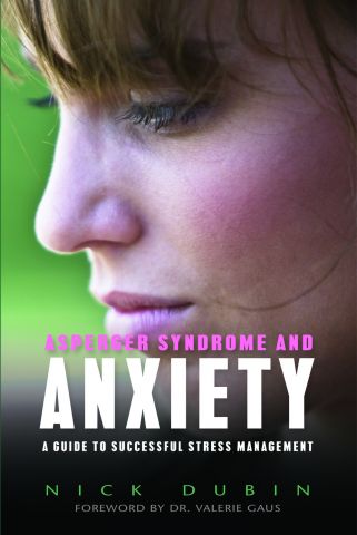 Asperger Syndrome & Anxiety: A Guide to Successful Stress Management