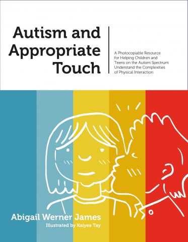 Autism and Appropriate Touch
Helping Children and Teens on the Autism Spectrum Understand the Complexities of Physical Interaction