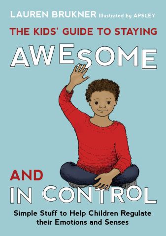 The Kids' Guide to Staying Awesome and In Control
