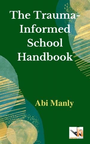 The Trauma-Informed School Handbook
