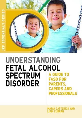 Understanding Fetal Alcohol Spectrum Disorder
A Guide to FASD for Parents, Carers and Professionals